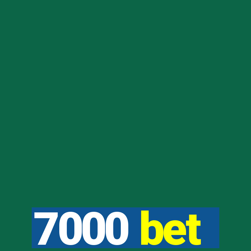 7000 bet